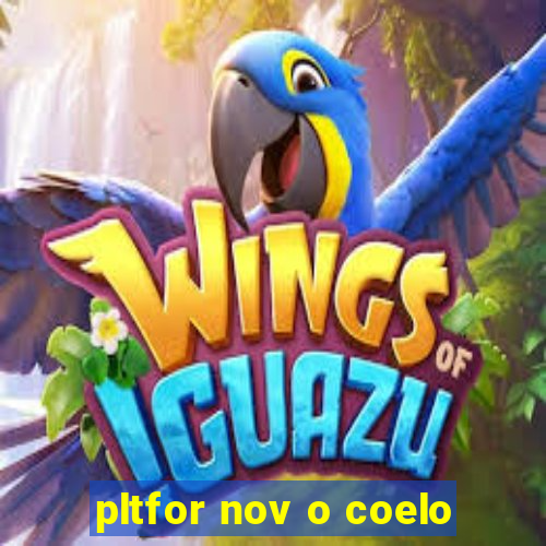 pltfor nov o coelo